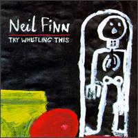 Next Neil Finn album: Try Whistling This (1998)