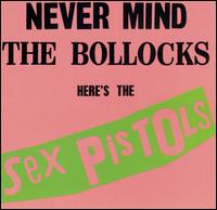 Never Mind the Bollocks, Heres the: Sex Pistols